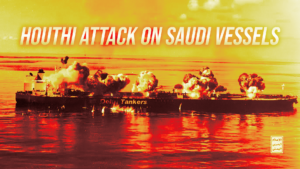 News graphic showing a tanker on the sea with explosions and smoke, overlaid with the headline 'HOUTHI ATTACK ON SAUDI VESSELS'.