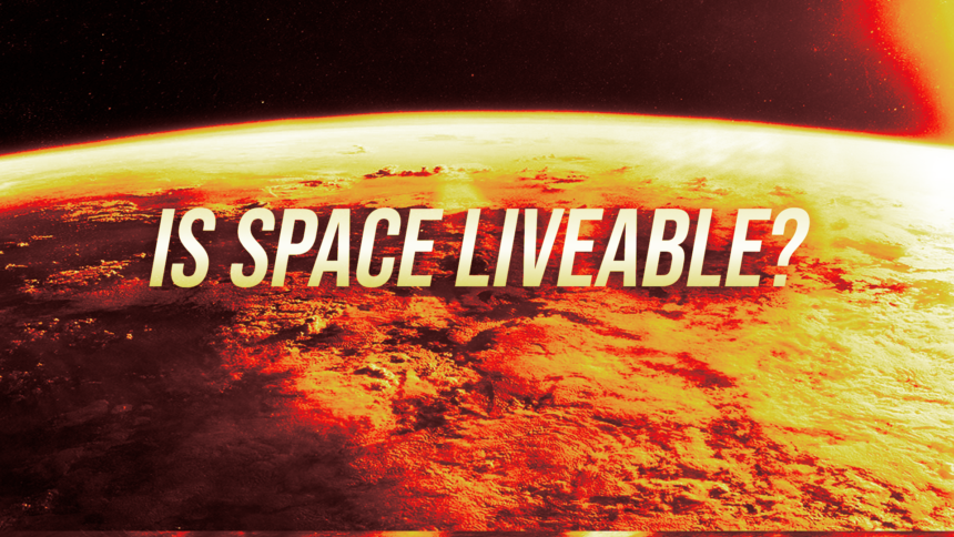 Headline reads 'IS SPACE LIVEABLE?' over a fiery, glowing planet horizon.