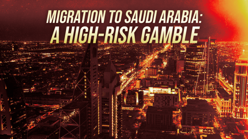 Bold headline over a red-tinted nighttime cityscape: “Migration to Saudi Arabia: A High-Risk Gamble.”