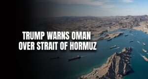 News banner: 'TRUMP WARNS OMAN OVER STRAIT OF HORMUZ' over a satellite view of the Strait of Hormuz with ships and rocky coastline on blue water
