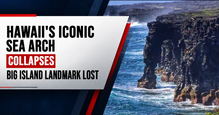 hawaiis hōlei sea arch collapses _infographic_1 - washington eye
